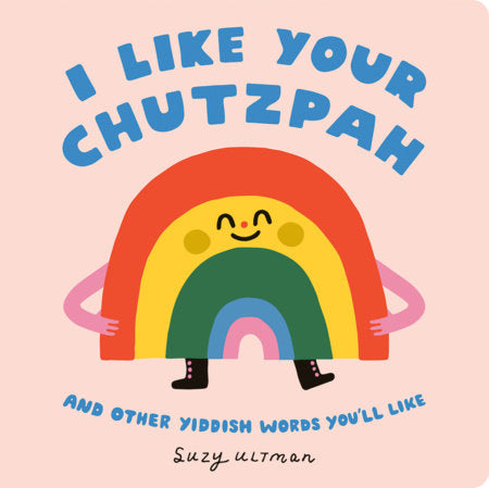 I Like Your Chutzpah... and Other Yiddish Words You'll Like