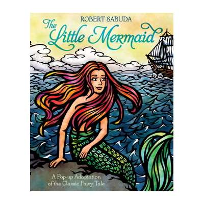 The Little Mermaid: A Pop-up Adaptation of the Classic Fairy Tale